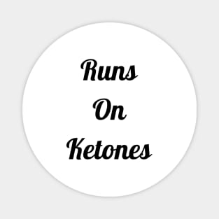 Runs On Ketones Magnet